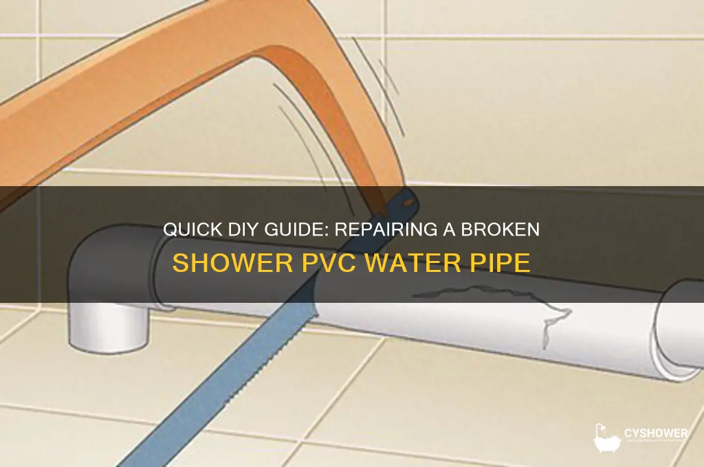 how to fix a broken shower pvc water pipe
