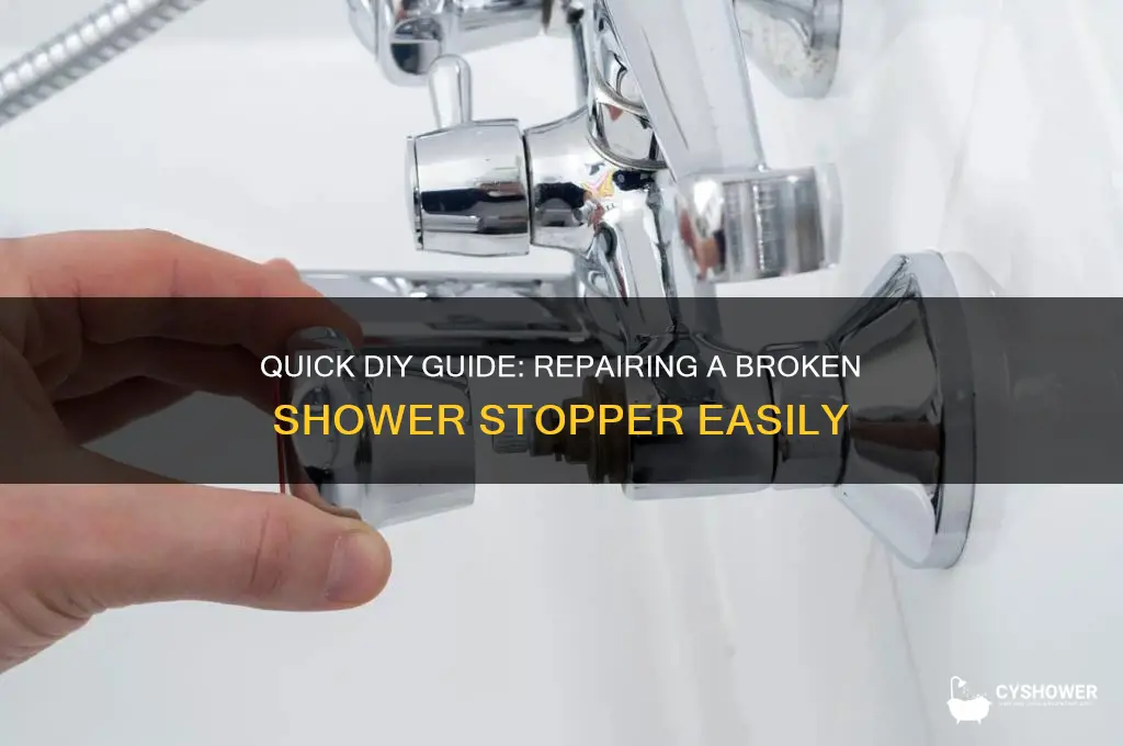 how to fix a broken shower stopper