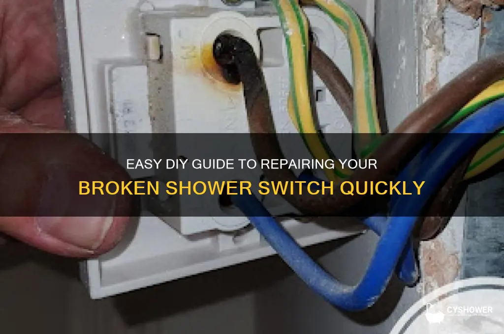 how to fix a broken shower switch
