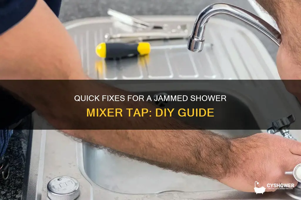 how to fix a jammed shower mixer tap