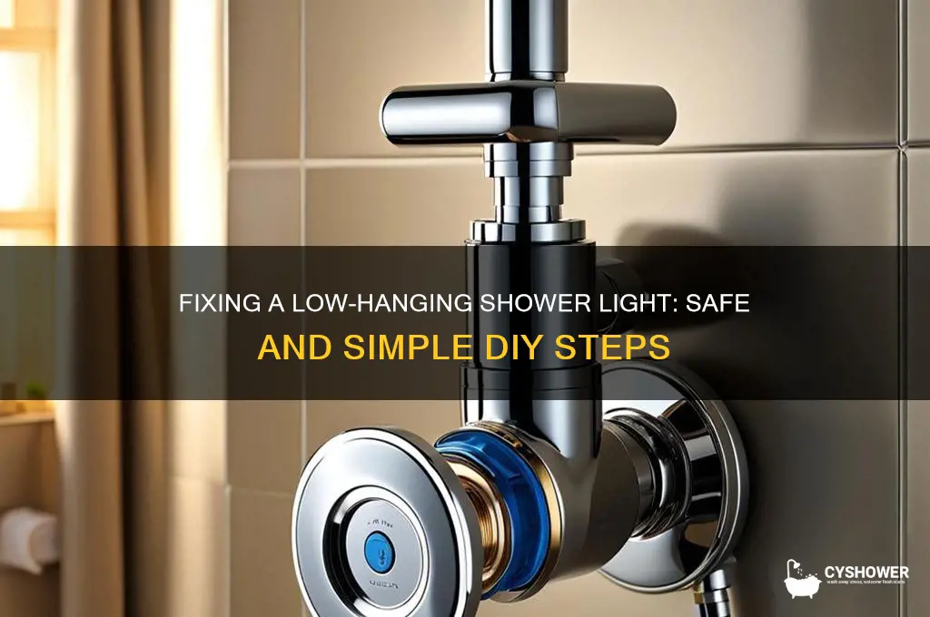 how to fix a light hanging low in shower