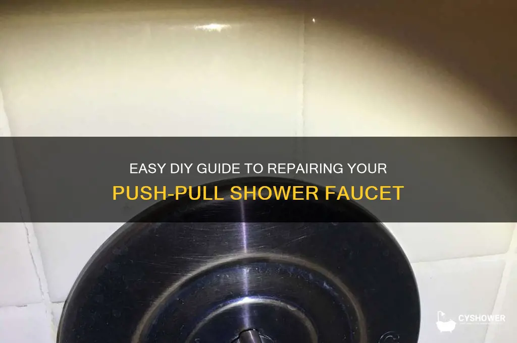 how to fix a push pull shower faucet