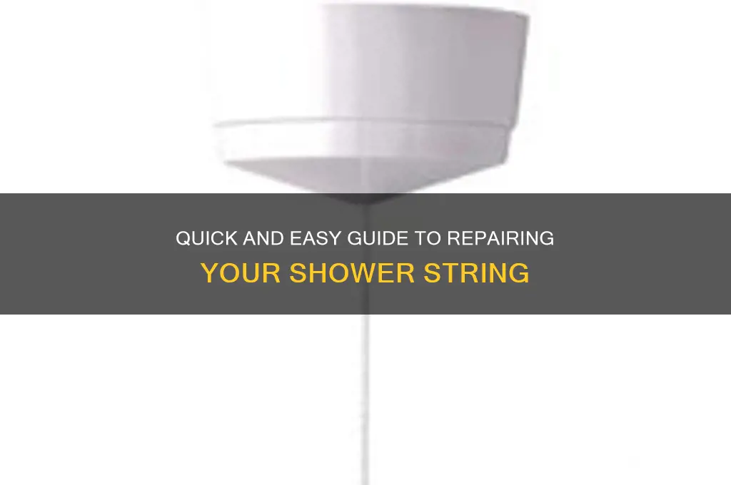 how to fix a shower string