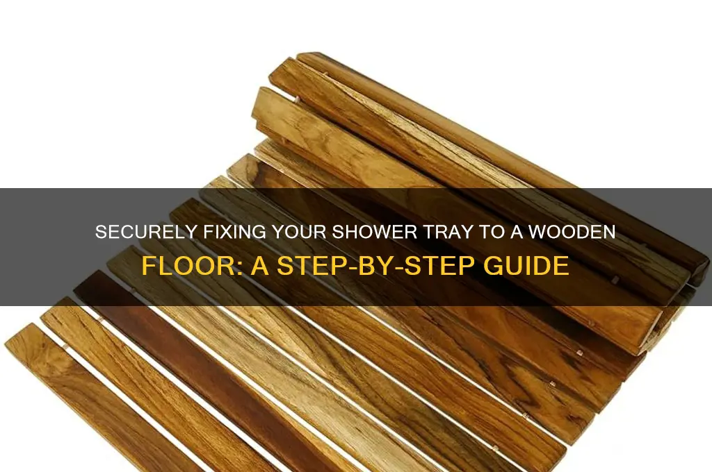how to fix a shower tray to a wooden floor
