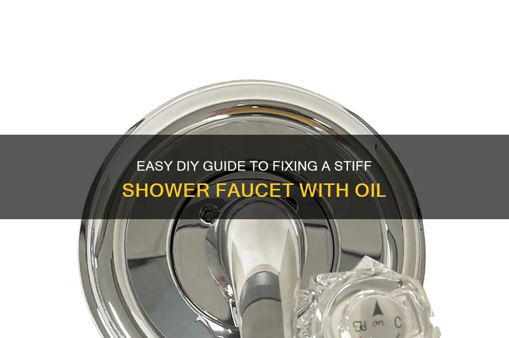how to fix a stiff shower faucet oil