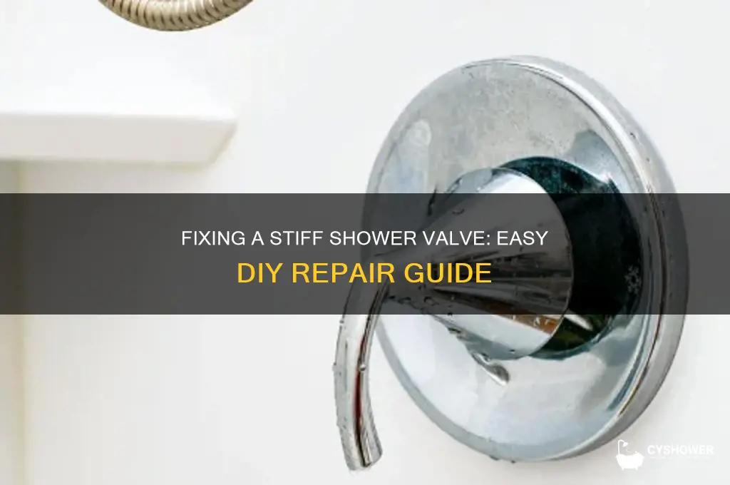 how to fix a stiff shower valve