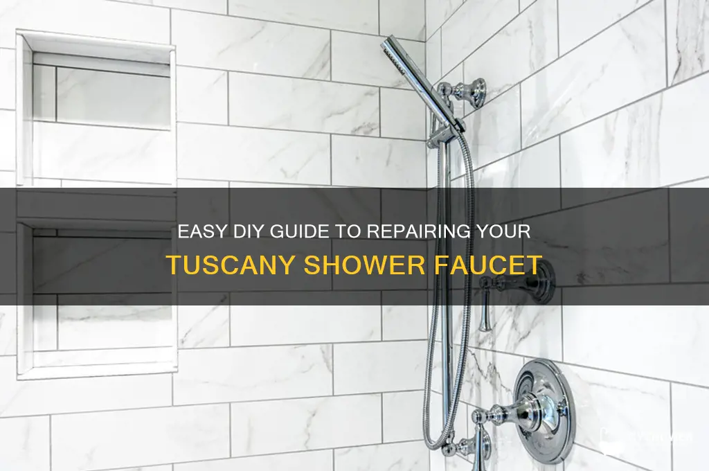 how to fix a tuscany shower faucet