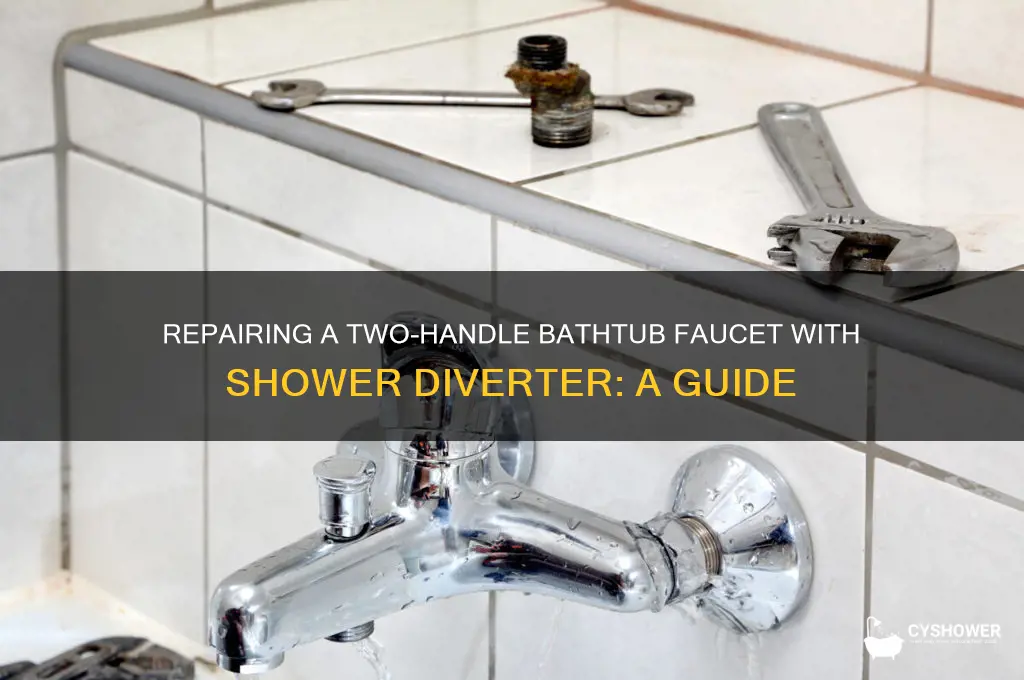 how to fix a two-handle bathtub faucet with shower diverter
