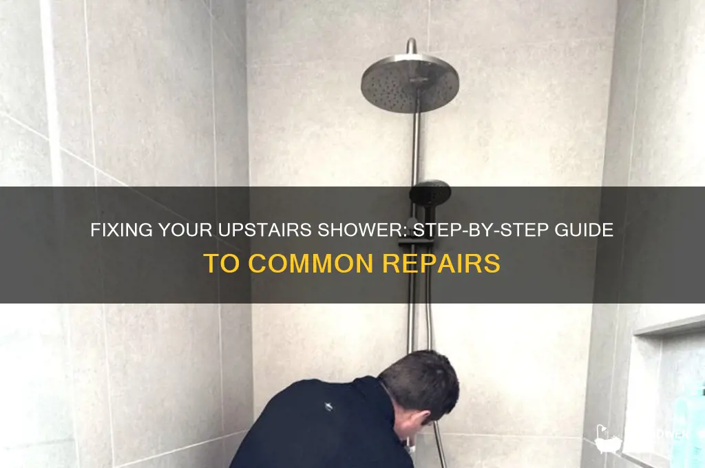how to fix a upstairs shower