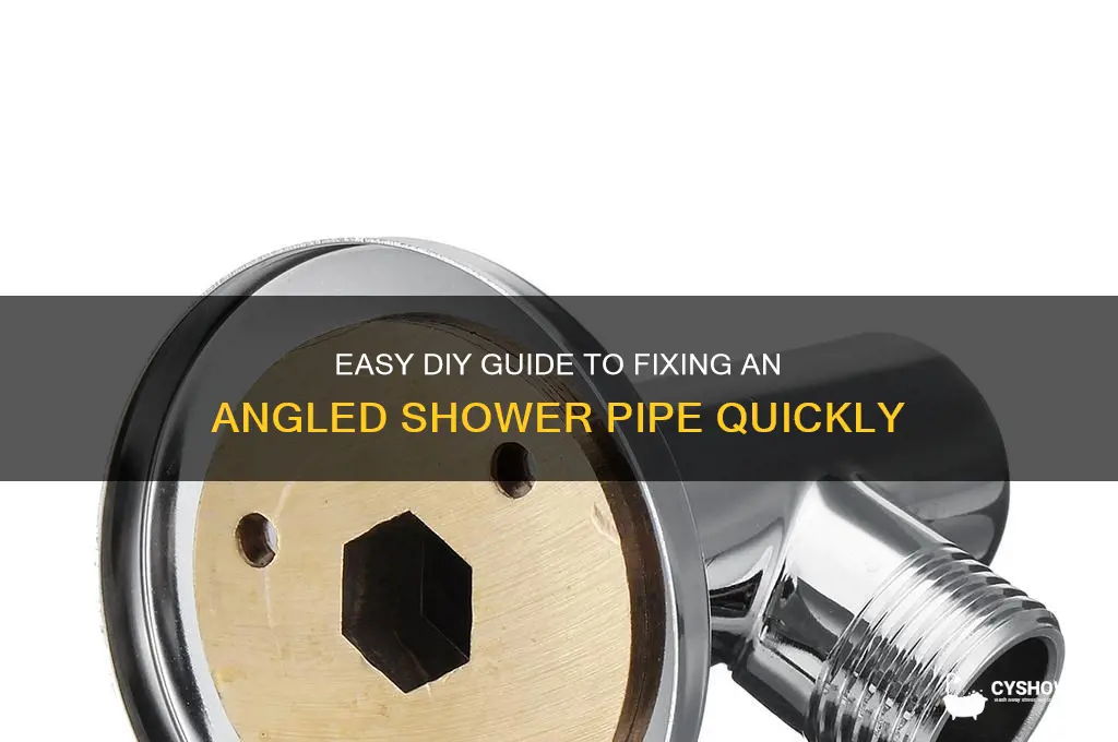 how to fix an angled shower pipe