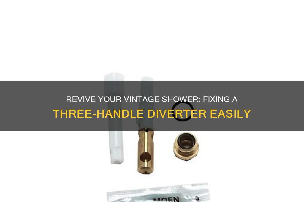 how to fix an old three handle shower diverter