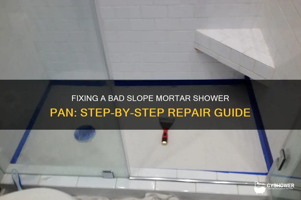 how to fix bad slope mortar shower pan