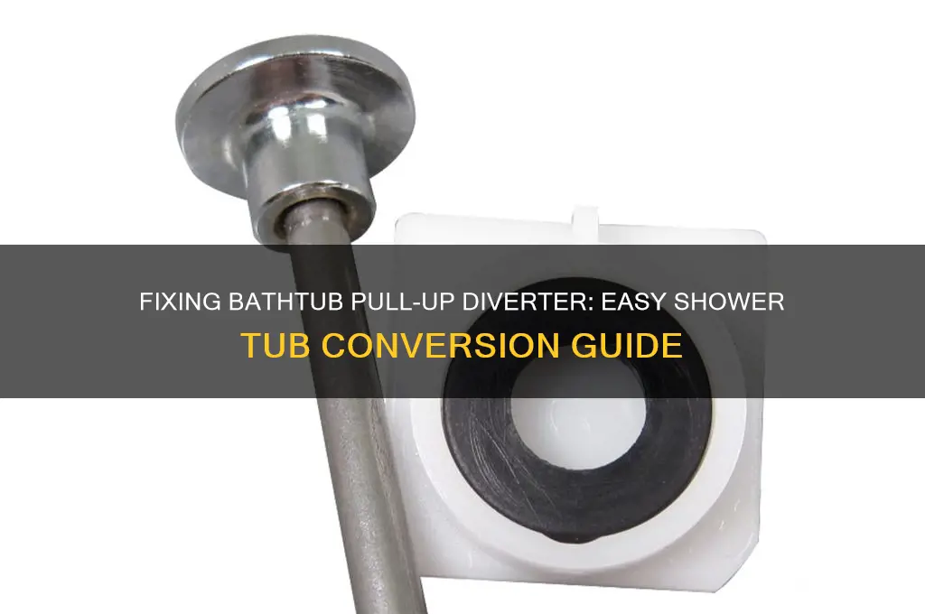 how to fix bathtub pull up for shower tub choice