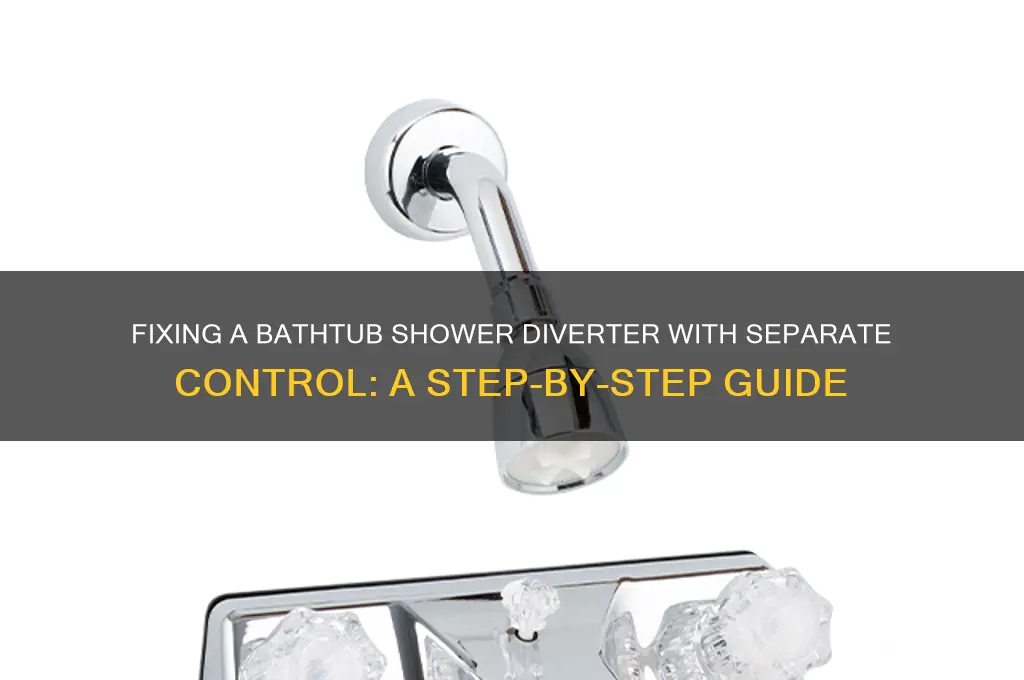 how to fix bathtub shower diverter separate control