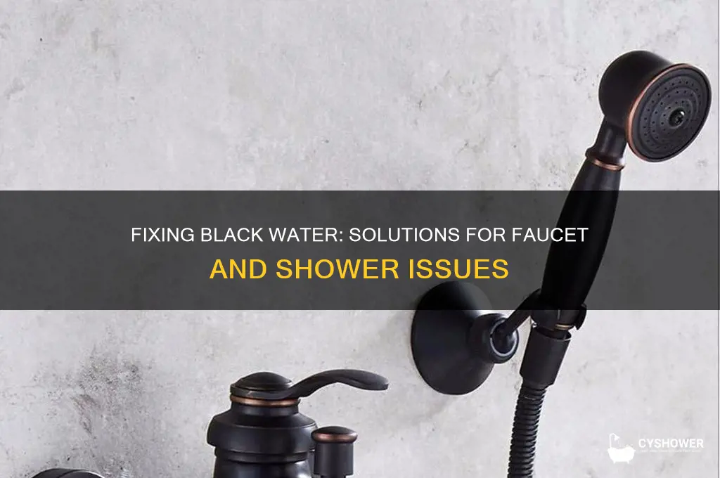how to fix black water coming out of faucet shower