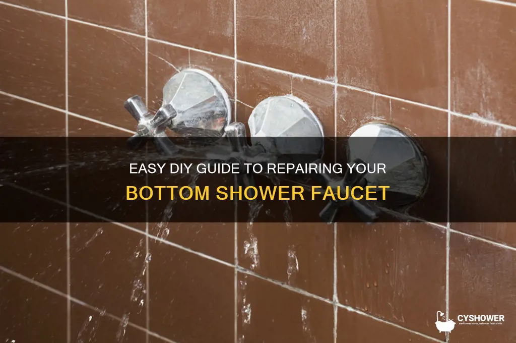 how to fix bottom shower faucet