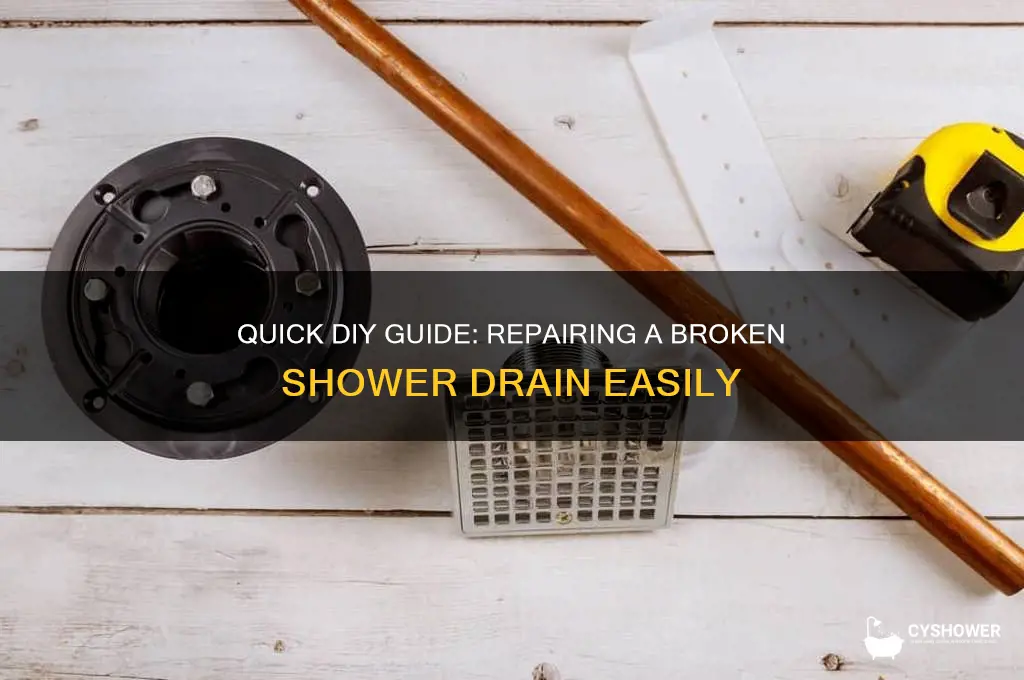 how to fix broken shower drain