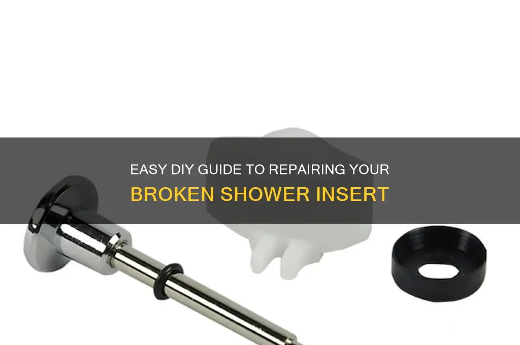 how to fix broken shower insert