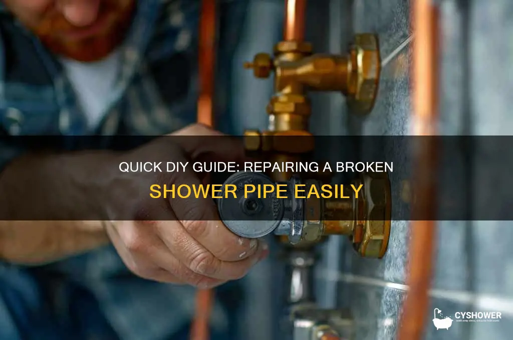 how to fix broken shower pipe