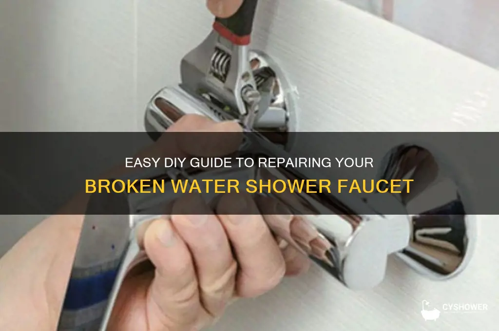 how to fix broken water shower faucet
