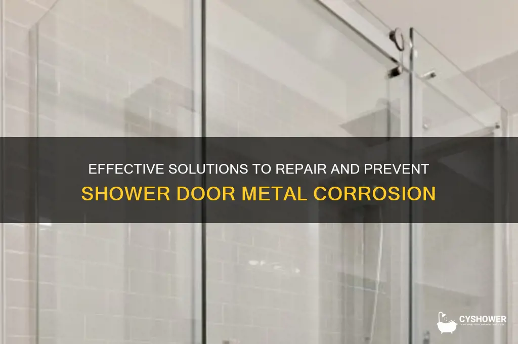 how to fix corroding metal on shower door