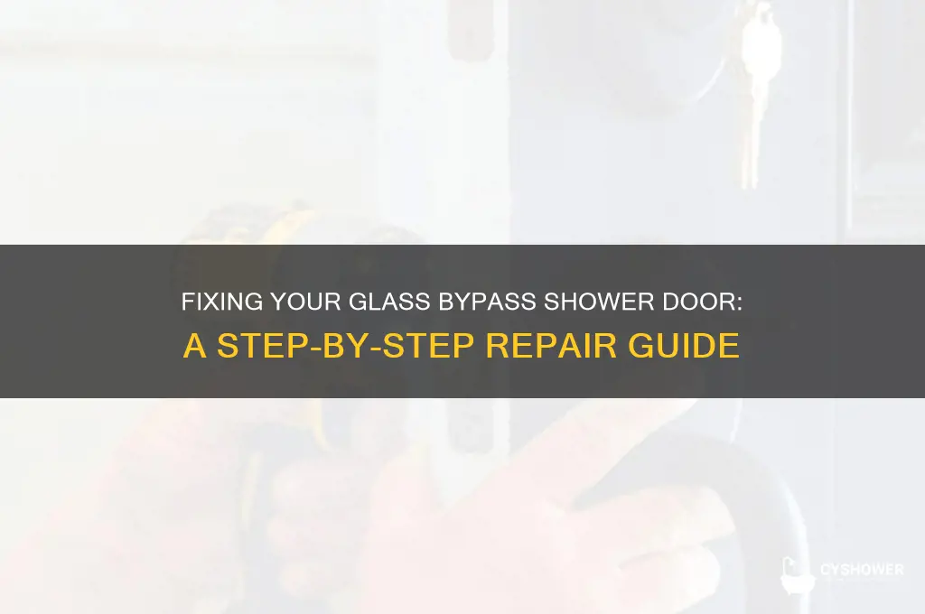 how to fix glass bypass shower door