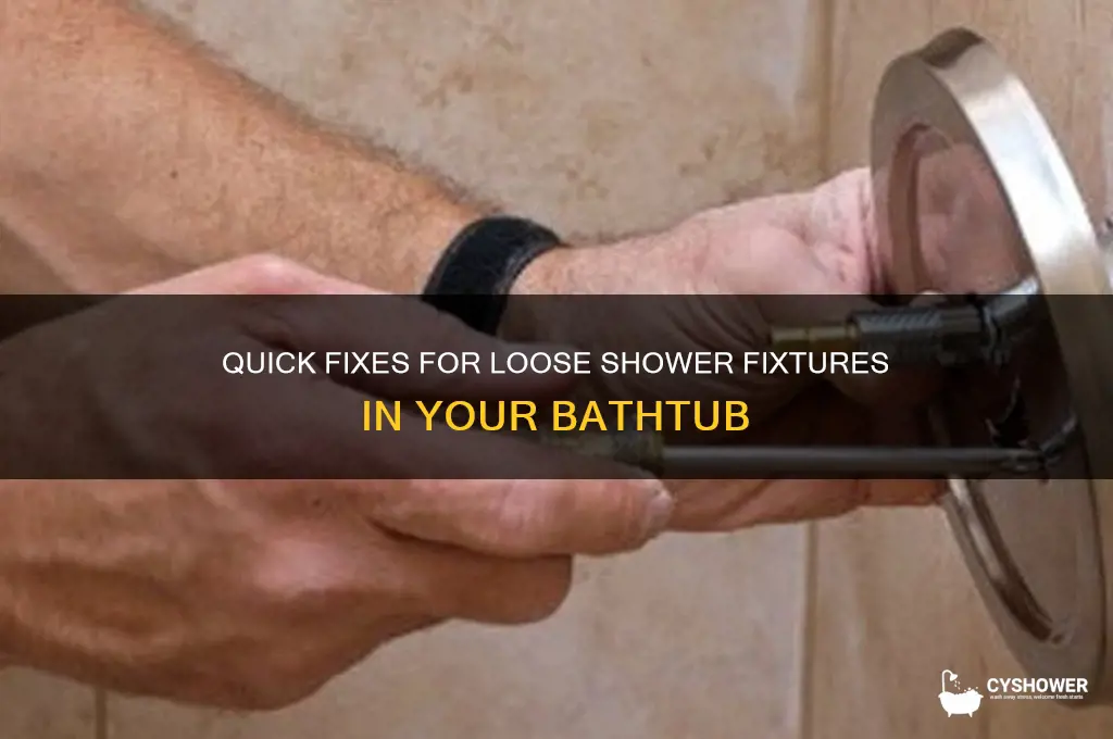 how to fix loose shower fixtures in abathtub