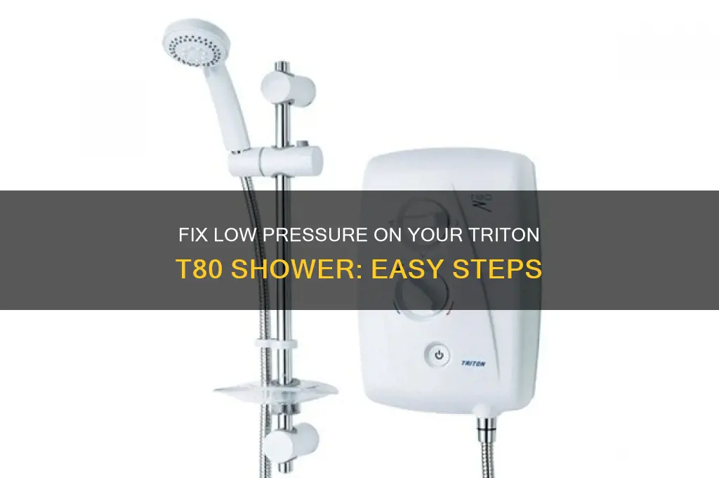 how to fix low pressure on a triton t80 shower