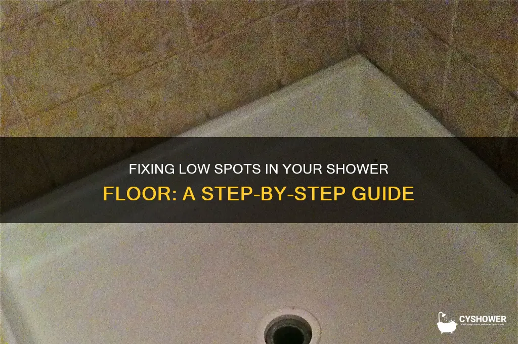 how to fix low spots in shower floor
