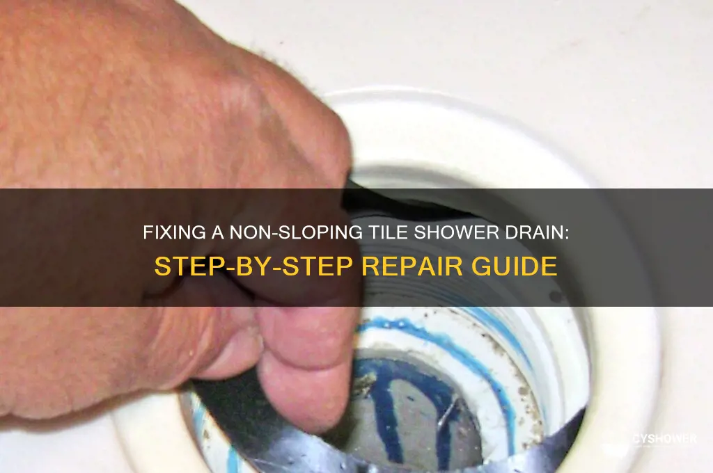 how to fix no sloping tile shower drain