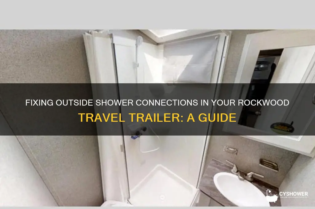 how to fix outside shower connections rockwood travel trailer