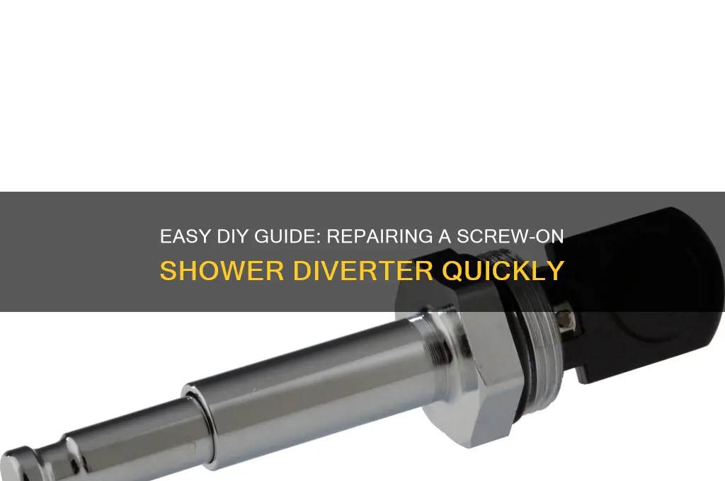 how to fix screw on shower diverter