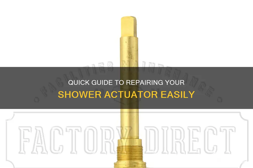 how to fix shower actuator
