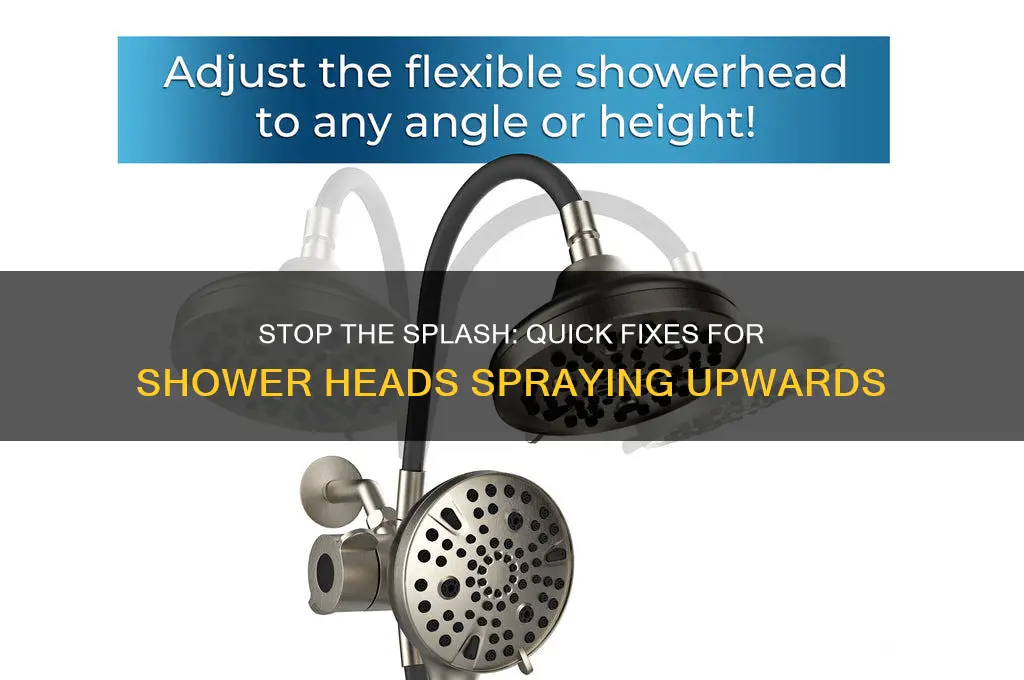 how to fix shower head spraying water to ceiling