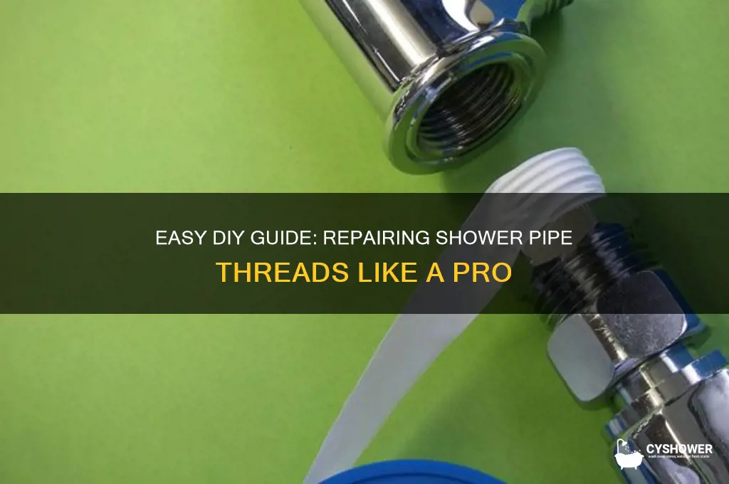how to fix shower pipe thread