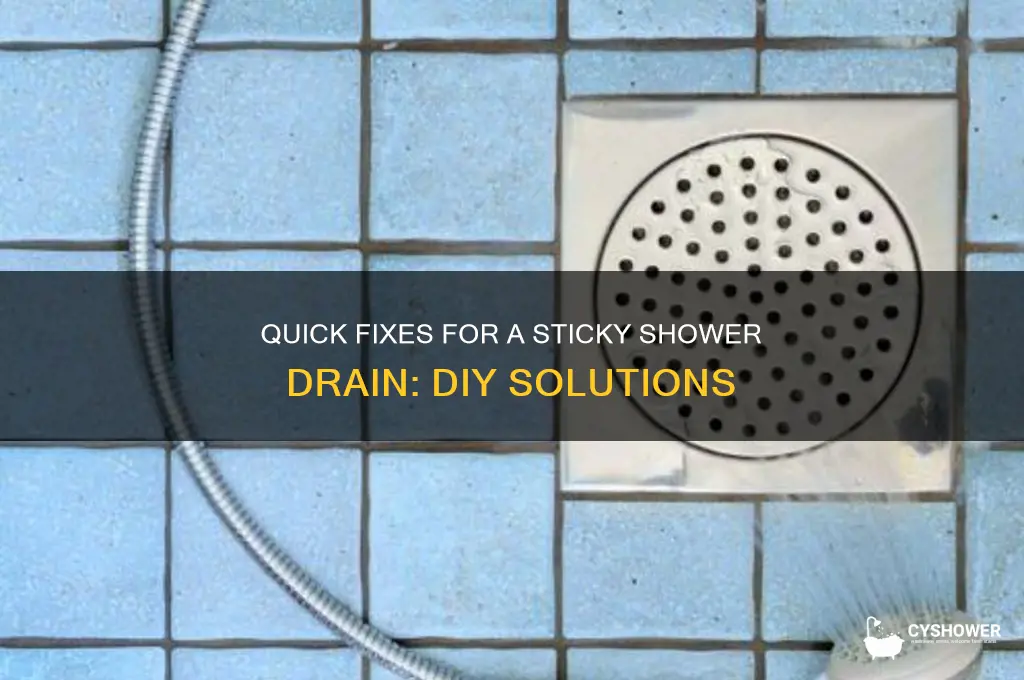 how to fix sticky drain in shower