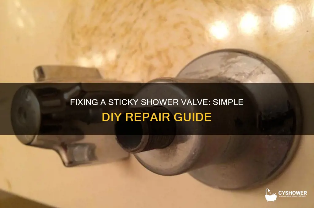 how to fix sticky shower valve