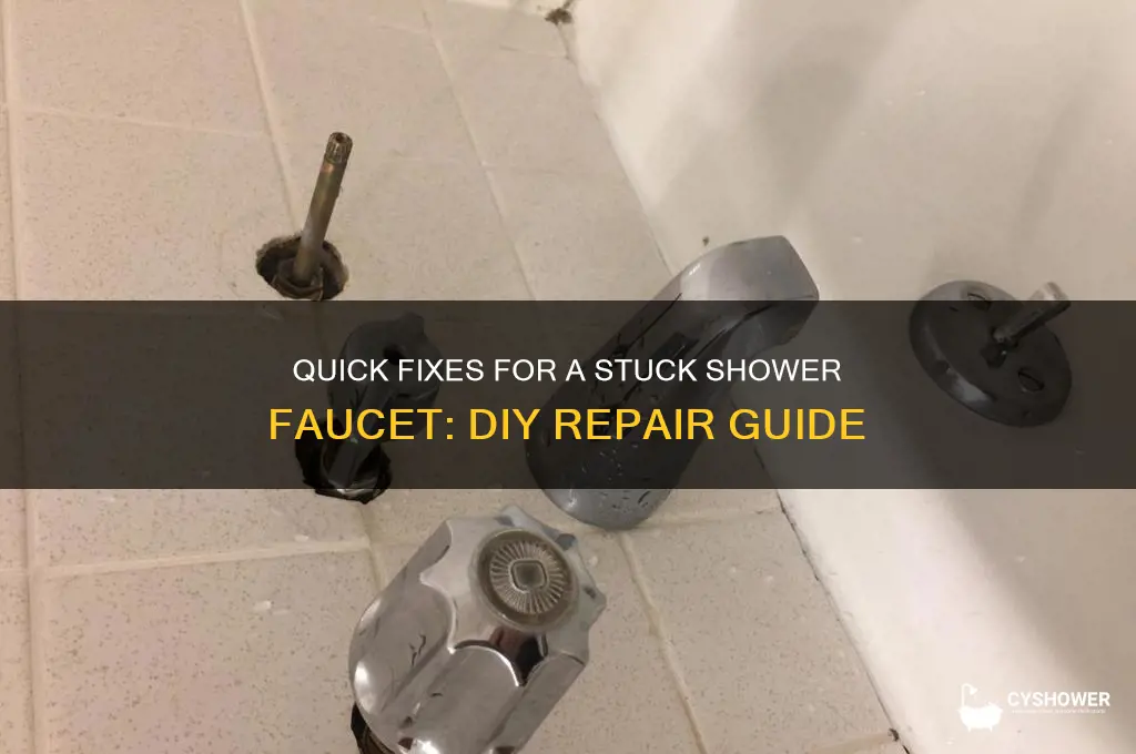 how to fix stuck shower faucet