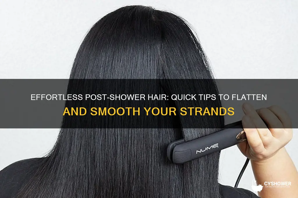 how to flatten hair after shower