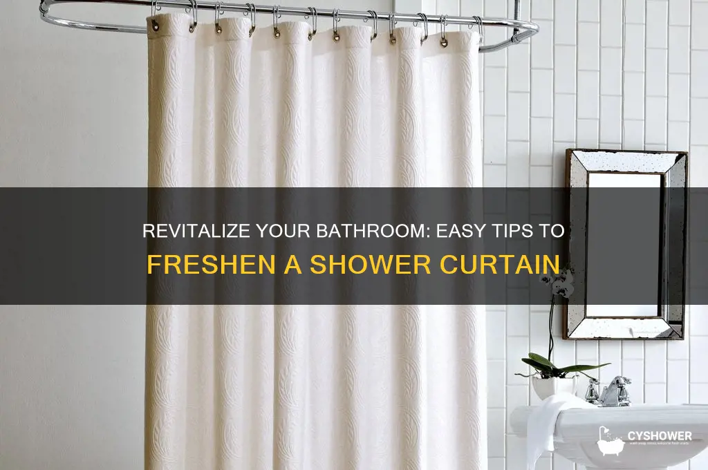 how to freahen a shower curtain