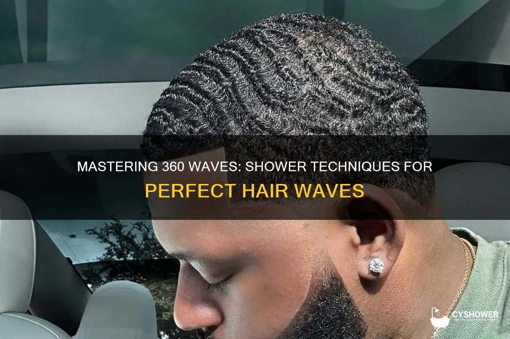 how to get 360 waves in the shower