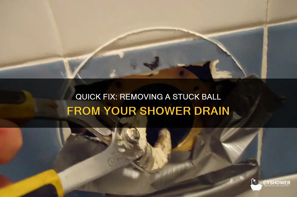 how to get a ball out of a shower drain