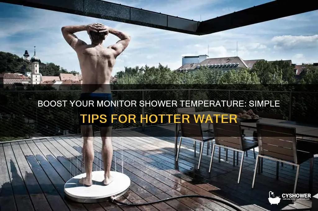 how to get a monitor shower water hotter