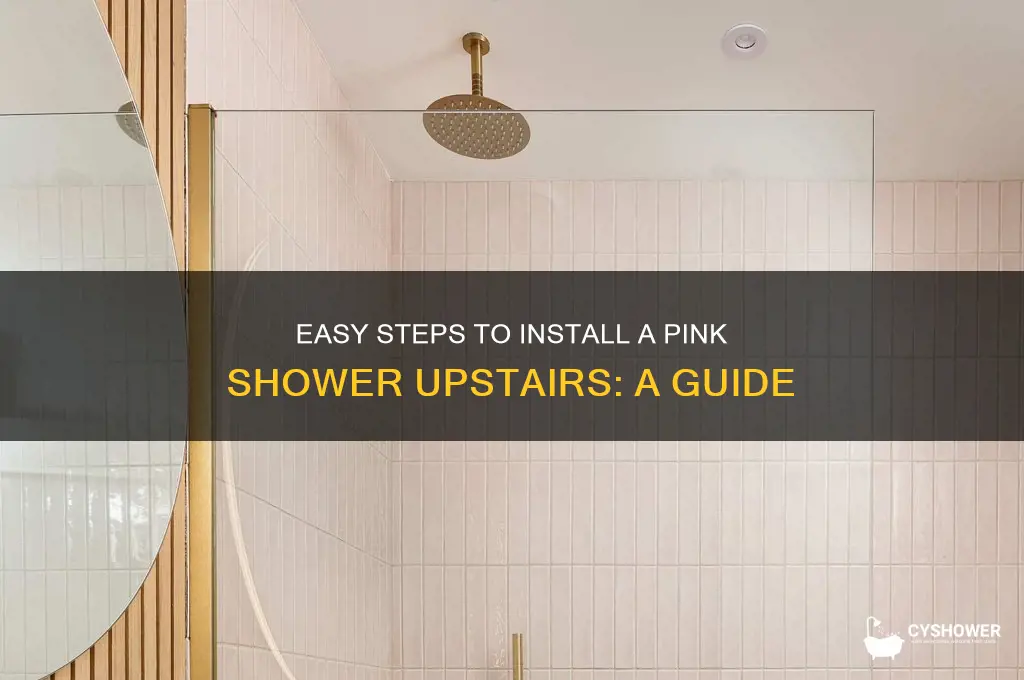 how to get a one pink shower up stairs