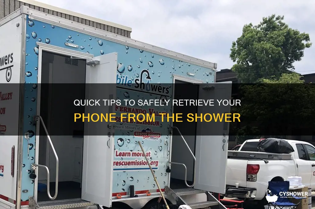 how to get a phone out of the shower
