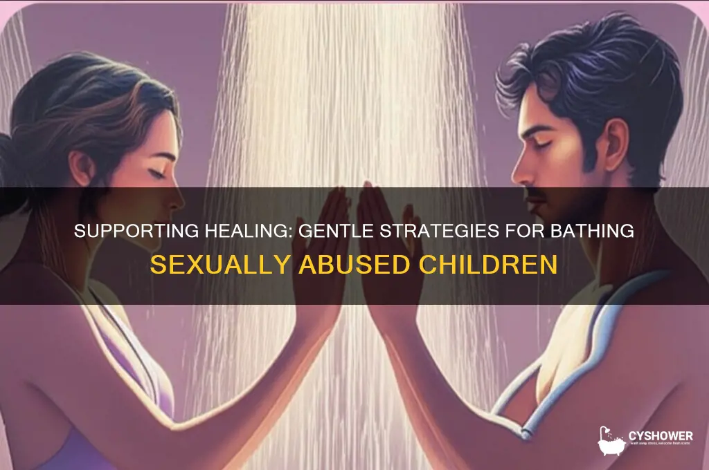 how to get a sexually abused child to shower