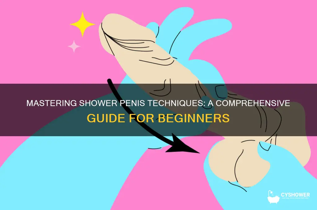 how to get a shower penis