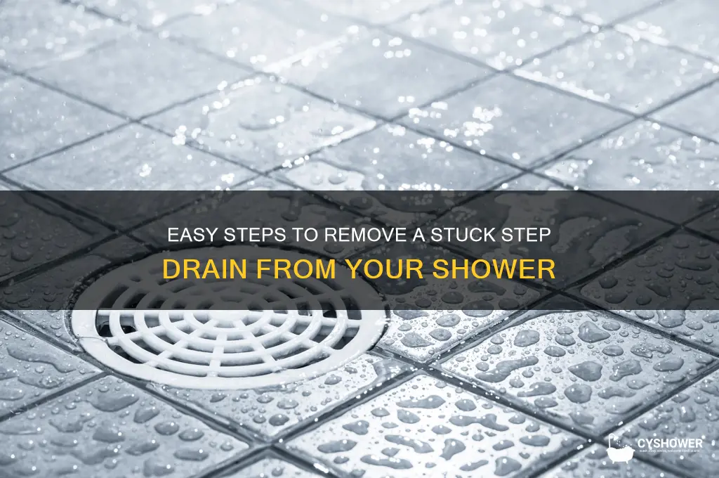 how to get a step drain off of shower