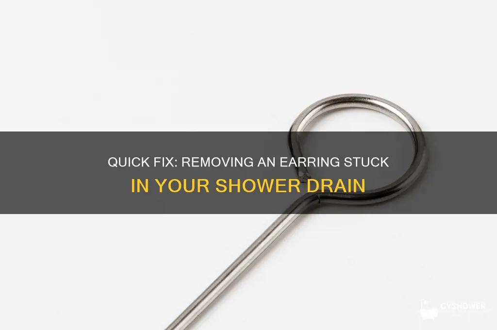how to get an earring out of a shower drain