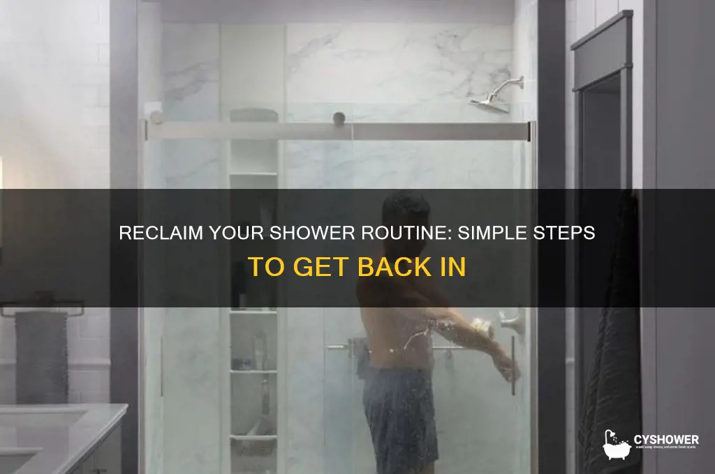 how to get back in shower